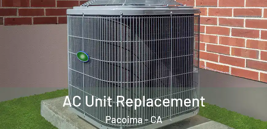 AC Unit Replacement Pacoima - CA