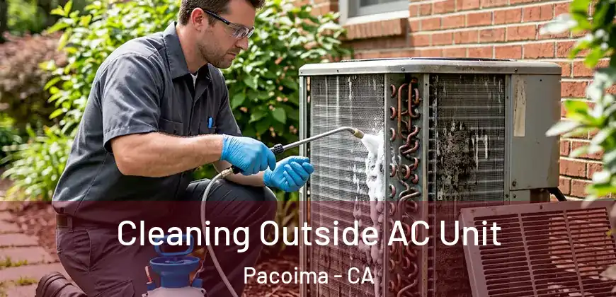 Cleaning Outside AC Unit Pacoima - CA