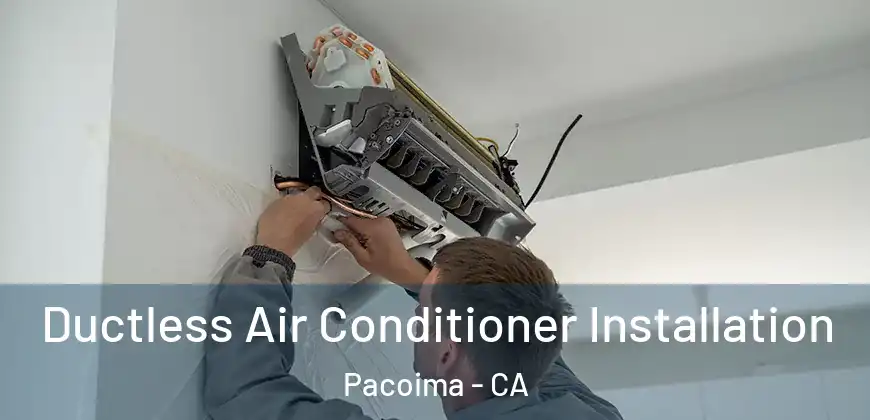 Ductless Air Conditioner Installation Pacoima - CA